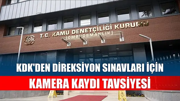 KDK'den direksiyon sınavları için kamera kaydı tavsiyesi