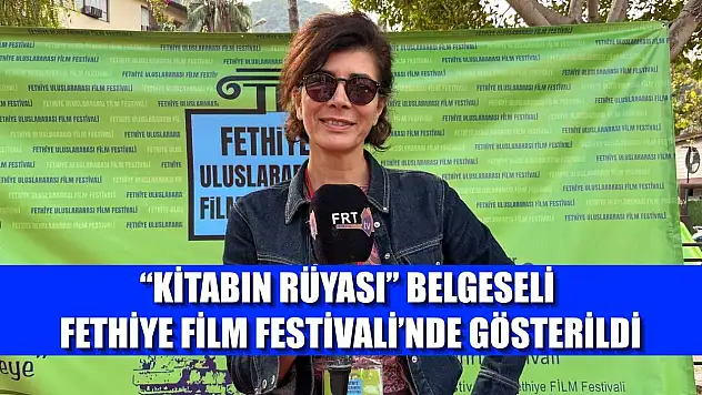 'Kitabın Rüyası' Belgeseli Fethiye Film Festivali'nde Gösterildi