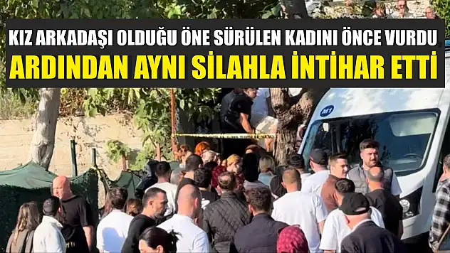 Kız arkadaşı olduğu öne sürülen kadını önce vurdu, ardından aynı silahla intihar etti