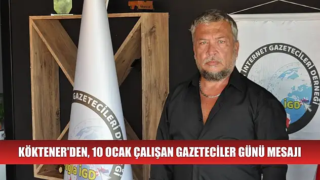 Köktener'den, 10 Ocak Çalışan Gazeteciler Günü Mesajı