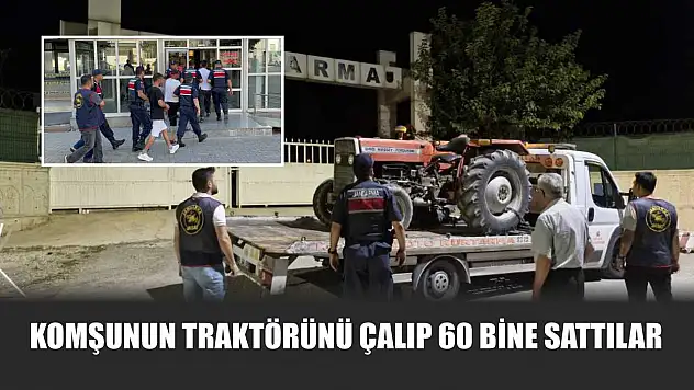 Komşunun traktörünü çalıp 60 bine sattılar