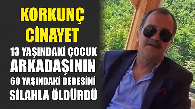 Korkunç cinayet: 13 yaşındaki çocuk, arkadaşının 60 yaşındaki dedesini silahla öldürdü