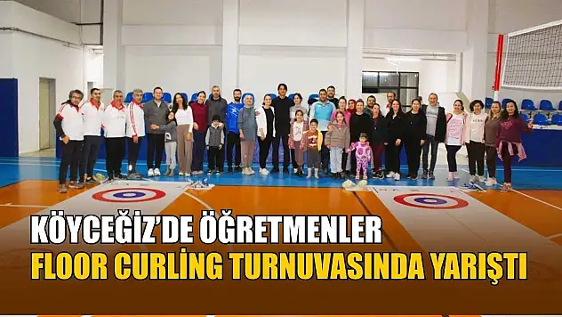 Köyceğiz'de öğretmenler Floor Curling Turnuvasında yarıştı