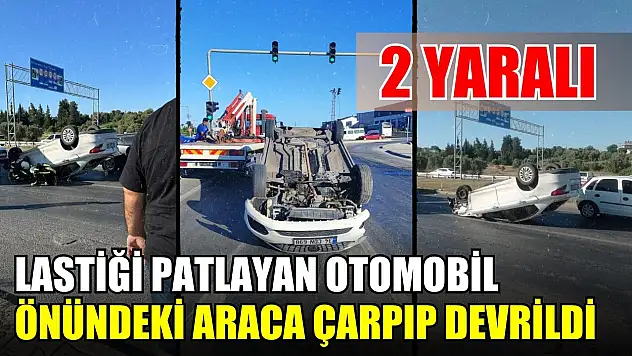 Lastiği patlayan otomobil önündeki araca çarpıp devrildi: 2 yaralı