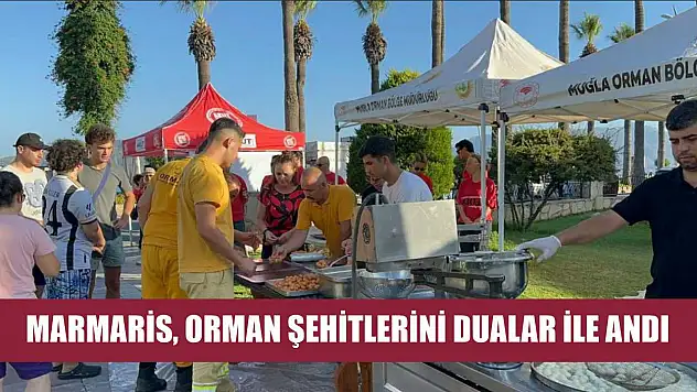 Marmaris, orman şehitlerini dualar ile andı