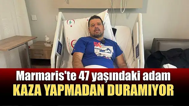Marmaris'te 47 yaşındaki adam kaza yapmadan duramıyor