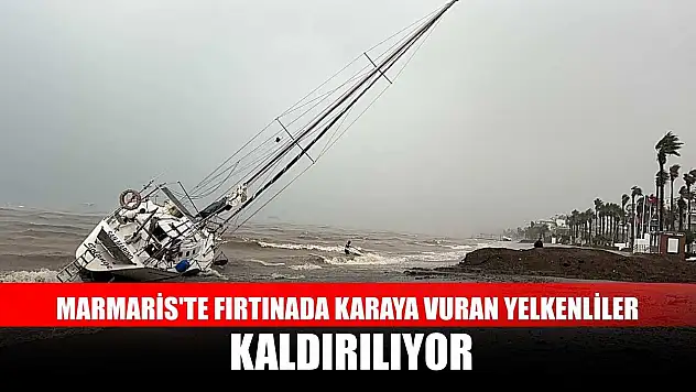 Marmaris'te fırtınada karaya vuran yelkenliler kaldırılıyor