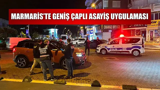 Marmaris'te geniş çaplı asayiş uygulaması
