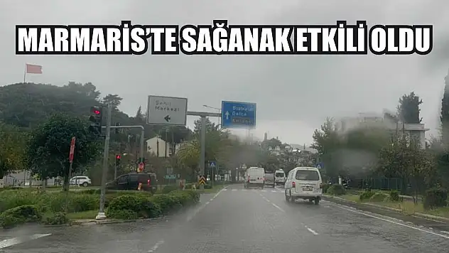 Marmaris'te sağanak etkili oldu