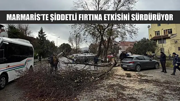 Marmaris'te şiddetli fırtına etkisini sürdürüyor