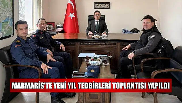 Marmaris'te yeni yıl tedbirleri toplantısı yapıldı
