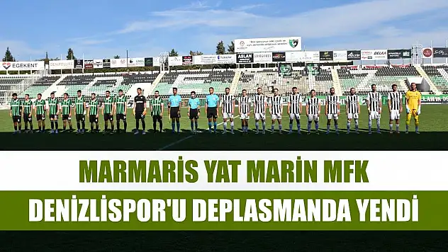 Marmaris Yat Marin MFK, Denizlispor'u deplasmanda yendi