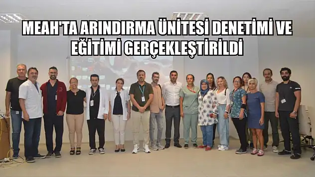 MEAH'ta arındırma ünitesi denetimi ve eğitimi gerçekleştirildi