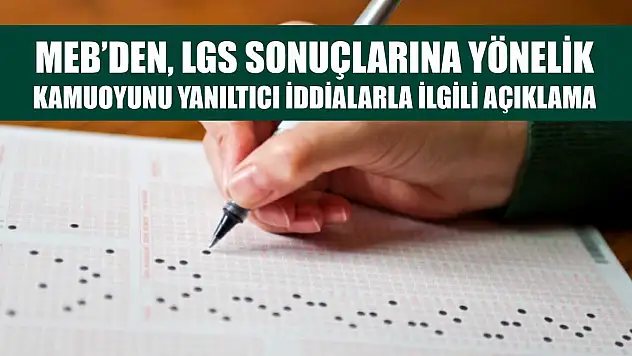 MEB'den, LGS sonuçlarına yönelik kamuoyunu yanıltıcı iddialarla ilgili açıklama