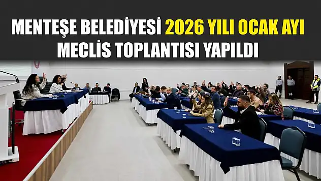 Menteşe Belediyesi 2026 Yılı Ocak Ayı Meclis Toplantısı Yapıldı