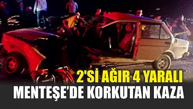 Menteşe'de korkutan kaza: 2'si ağır 4 yaralı