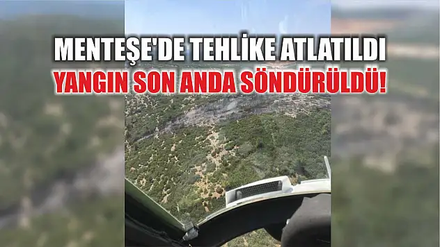 Menteşe'de Tehlike Atlatıldı: Yangın Son Anda Söndürüldü!