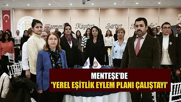 Menteşe'de 'Yerel Eşitlik Eylem Planı Çalıştayı'