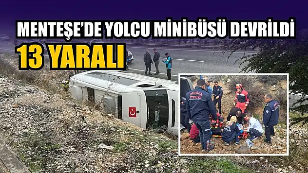 Menteşe'de' yolcu minibüsü devrildi: 13 yaralı