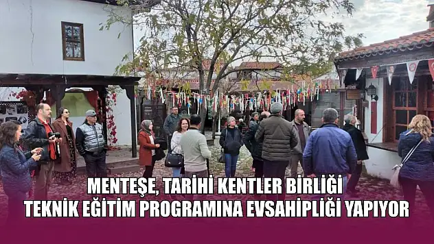 Menteşe, Tarihi Kentler Birliği teknik eğitim programına evsahipliği yapıyor
