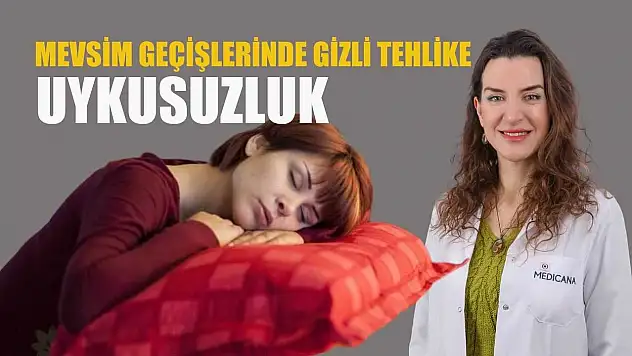 Mevsim geçişlerinde gizli tehlike: uykusuzluk