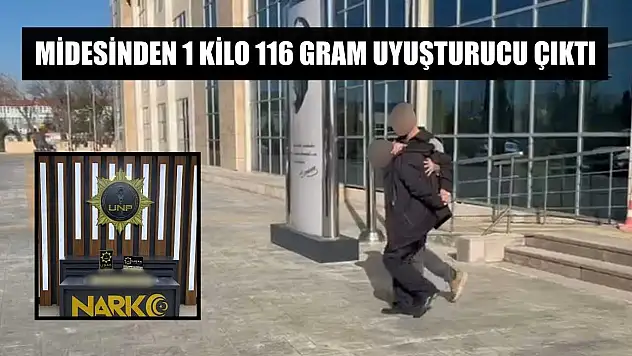 Midesinden 1 kilo 116 gram uyuşturucu çıktı