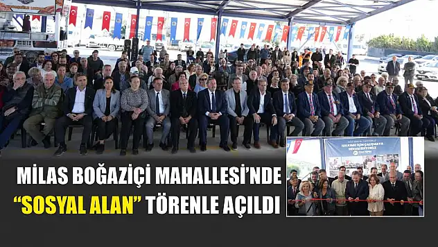 Milas Boğaziçi Mahallesi'nde 'Sosyal Alan' törenle açıldı