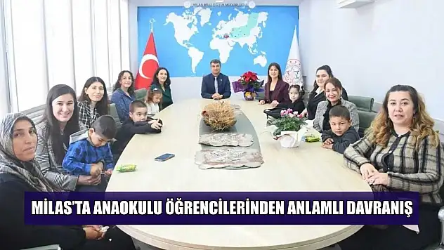 Milas'ta anaokulu öğrencilerinden anlamlı davranış