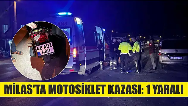 Milas'ta motosiklet kazası: 1 yaralı