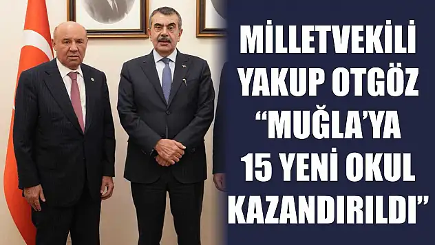 Milletvekili Otgöz : 'Muğla'ya 15 Yeni Okul Kazandırıldı'