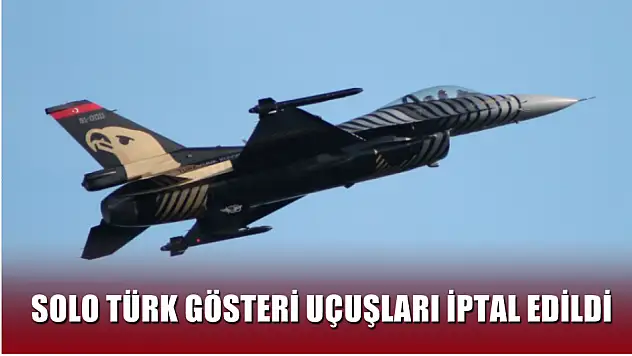 Milli Yas Sebebiyle Solo Türk Gösteri Uçuşları İptal Edildi