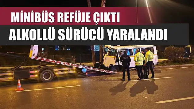 Minibüs refüje çıktı: Alkollü sürücü yaralandı