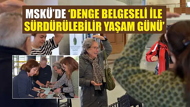 MSKÜ'de 'DENGE Belgeseli ile Sürdürülebilir Yaşam Günü'