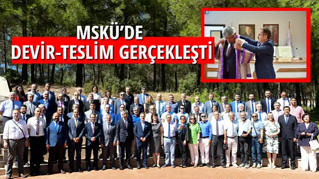 MSKÜ'DE DEVİR-TESLİM GERÇEKLEŞTİ