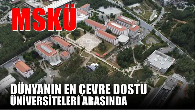 MSKÜ Dünyanın En Çevre Dostu Üniversiteleri Arasında