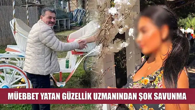 Müebbet yatan güzellik uzmanından şok savunma