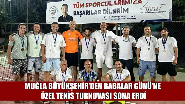 Muğla Büyükşehir'den Babalar Günü'ne özel tenis turnuvası sona erdi