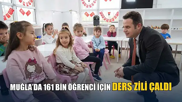 Muğla'da 161 bin öğrenci için ders zili çaldı