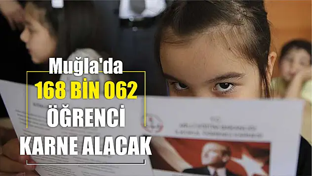 Muğla'da 168 bin 062 öğrenci karne alacak