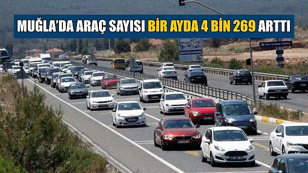 Muğla'da araç sayısı bir ayda 4 bin 269 arttı