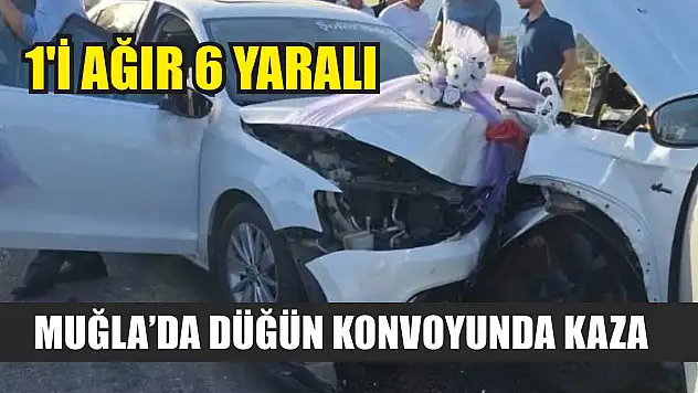 Muğla'da düğün konvoyunda kaza: 1'i ağır 6 yaralı