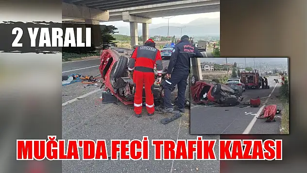Muğla'da feci trafik kazası: 2 yaralı
