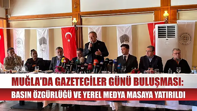 Muğla'da Gazeteciler Günü Buluşması: Basın Özgürlüğü ve Yerel Medya Masaya Yatırıldı