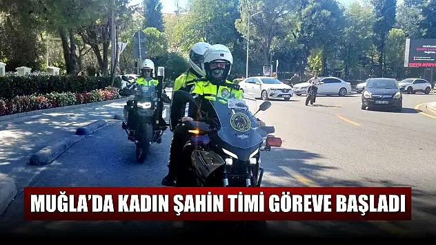 Muğla'da kadın şahin timi göreve başladı