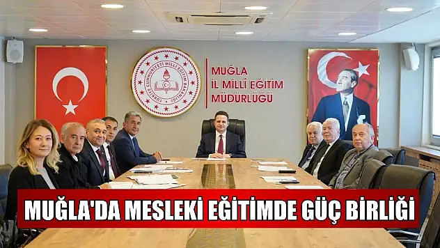 Muğla'da mesleki eğitimde güç birliği