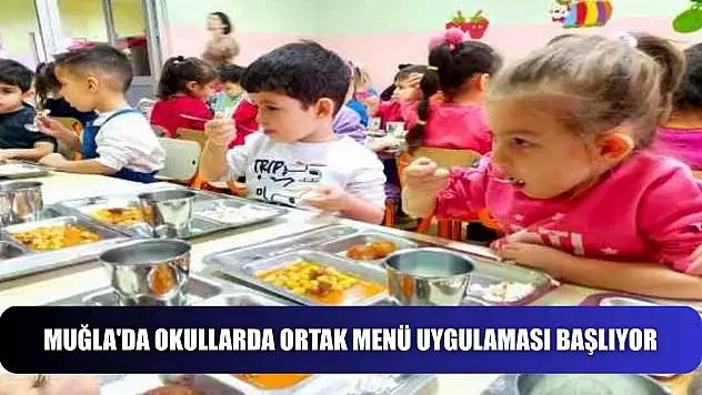 Muğla'da okullarda ortak menü uygulaması başlıyor
