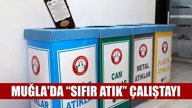 Muğla'da 'Sıfır Atık' çalıştayı