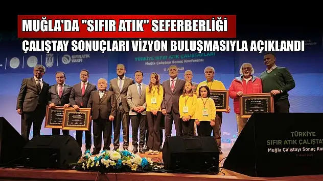 Muğla'da 'Sıfır Atık' seferberliği çalıştay sonuçları vizyon buluşmasıyla açıklandı