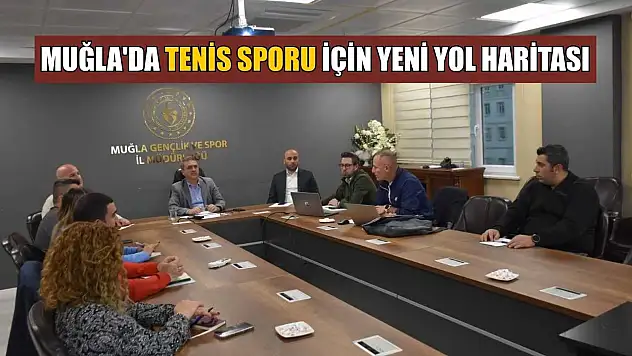 Muğla'da tenis sporu için yeni yol haritası