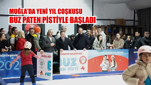 Muğla'da Yeni Yıl Coşkusu Buz Paten Pistiyle Başladı